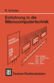 Einf�hrung in die Mikrocomputertechnik: Grundlagen Programmierung Schaltungstechnik Rainer Scholze Author