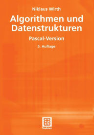 Algorithmen und Datenstrukturen: Pascal-Version Niklaus Wirth Author