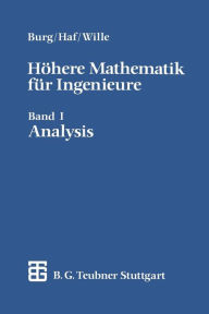 HÃ¶here Mathematik fÃ¼r Ingenieure: Band I Analysis Klemens Burg Author