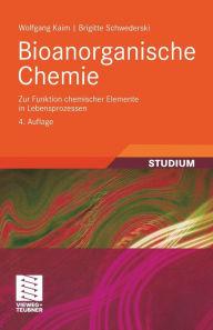 Bioanorganische Chemie: Zur Funktion chemischer Elemente in Lebensprozessen Wolfgang Kaim Author