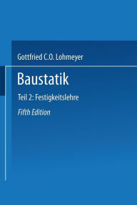 Baustatik: Teil 2 Festigkeitslehre Gottfried C O Lohmeyer Author