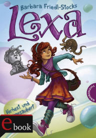 Lexa - Verhext und weggezaubert! Barbara Friedl-Stocks Author