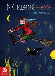 Die kleine Hexe: Die kleine Hexe: Kinderbuch-Klassiker ab 6, bunt illustriert Otfried Preussler Author