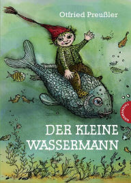 Der kleine Wassermann: Der kleine Wassermann: bunt illustriert, ab 6 Jahren Otfried Preussler Author