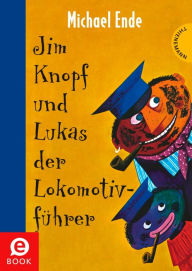 Jim Knopf: Jim Knopf und Lukas der LokomotivfÃ¼hrer Michael Ende Author