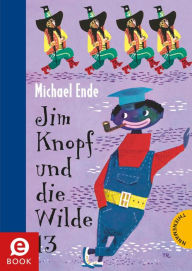 Jim Knopf: Jim Knopf und die Wilde 13 Michael Ende Author