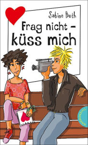 Frag nicht - küss mich: aus der Reihe Freche Mädchen - freche Bücher! Sabine Both Author