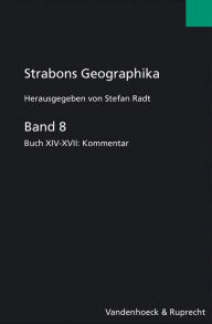 Strabons Geographika: Band 8: Buch XIV-XVII: Kommentar Stefan Radt Editor