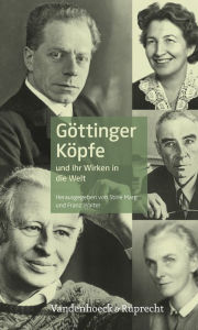 Gottinger Kopfe: und ihr Wirken in die Welt Stine Marg Editor