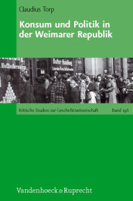 Konsum und Politik in der Weimarer Republik Claudius Torp Author