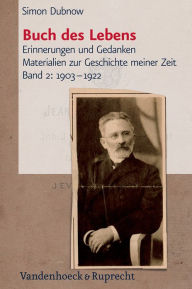 Buch des Lebens: Erinnerungen und Gedanken. Materialien zur Geschichte meiner Zeit, Band 2: 1903-1922 Simon Dubnow Author