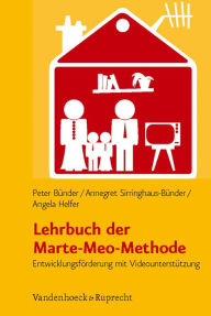 Lehrbuch der Marte-Meo-Methode: Entwicklungsforderung mit Videounterstutzung Peter Bunder Author