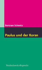 Paulus und der Koran Bertram Schmitz Author