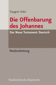 Die Offenbarung des Johannes: Neubearbeitung Traugott Holtz Author