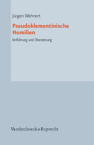 Pseudoklementinische Homilien: Einfuhrung und Ubersetzung Jurgen Wehnert Author