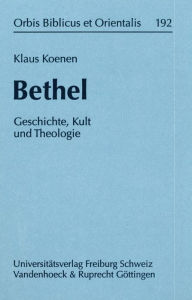 Bethel: Geschichte, Kult und Theologie Klaus Koenen Author