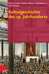 Kulturgeschichte des 19. Jahrhunderts Anton Grabner-Haider Author