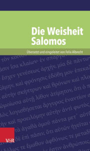 Die Weisheit Salomos Felix Albrecht Editor