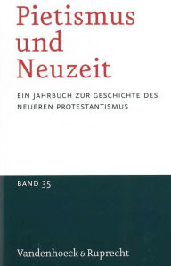 Pietismus und Neuzeit Band 35 - 2009: Ein Jahrbuch zur Geschichte des neueren Protestantismus Vandenhoeck & Ruprecht Author