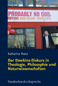 Der Dawkins-Diskurs in Theologie, Philosophie und Naturwissenschaften Katharina Peetz Author
