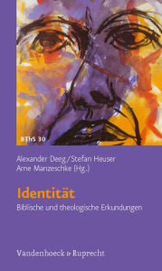 Identitat: Biblische und theologische Erkundungen Alexander Deeg Editor