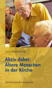 Aktiv dabei: Altere Menschen in der Kirche Gerrit Heetderks Editor