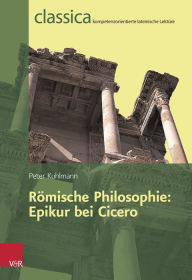 Romische Philosophie: Epikur bei Cicero Peter Kuhlmann Author