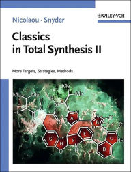 Classics in Total Synthesis II: More Targets, Strategies, Methods K. C. Nicolaou Author