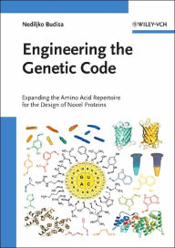 Engineering the Genetic Code: Expanding the Amino Acid Repertoire for the Design of Novel Proteins Nediljko Budisa Author