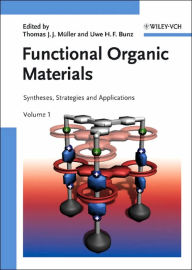 Functional Organic Materials: Syntheses, Strategies and Applications Thomas J. J. Müller Editor