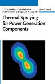 Thermal Spraying for Power Generation Components Klaus Erich Schneider Author