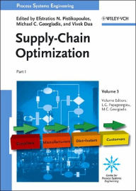 Process Systems Engineering: Volume 3: Supply Chain Optimization - Efstratios N. Pistikopoulos