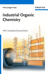 Industrial Organic Chemistry Hans-JÃ¯rgen Arpe Author