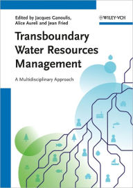 Transboundary Water Resources Management: A Multidisciplinary Approach Jacques Ganoulis Editor