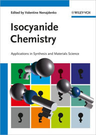 Isocyanide Chemistry: Applications in Synthesis and Material Science V. Nenajdenko Editor