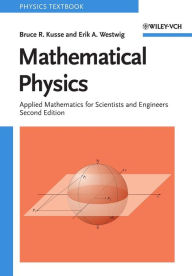 Mathematical Physics: Applied Mathematics for Scientists and Engineers Bruce R. Kusse Author