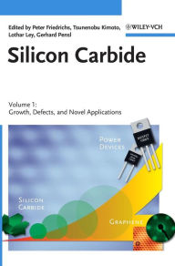 Silicon Carbide, Volume 1: Growth, Defects, and Novel Applications Peter Friedrichs Editor