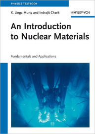 An Introduction to Nuclear Materials: Fundamentals and Applications K. Linga Murty Author