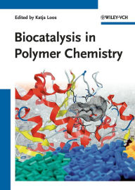 Biocatalysis in Polymer Chemistry Katja Loos Editor