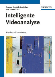 Intelligente Videoanalyse: Handbuch f¿r die Praxis Torsten Anstdt Author