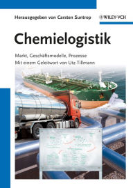 Chemielogistik: Markt, Geschaftmodelle, Prozesse Carsten Suntrop Editor