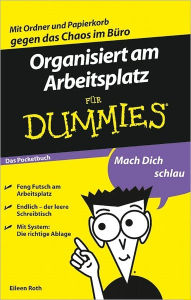 Organisiert am Arbeitsplatz für Dummies Das Pocketbuch - Eileen Roth