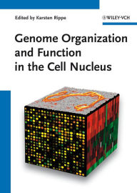 Genome Organization And Function In The Cell Nucleus Karsten Rippe Editor