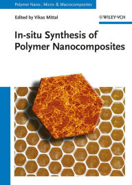 In-situ Synthesis of Polymer Nanocomposites Vikas Mittal Editor