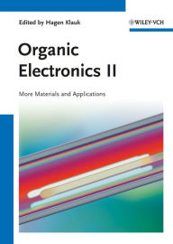 Organic Electronics II: More Materials and Applications Hagen Klauk Editor