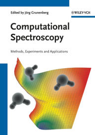 Computational Spectroscopy: Methods, Experiments and Applications Jörg Grunenberg Editor