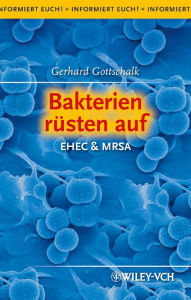 Bakterien rÃ¼sten auf: EHEC & MRSA Gerhard Gottschalk Author