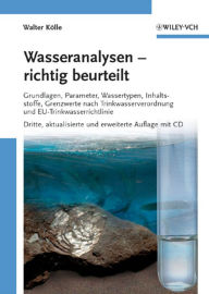 Wasseranalysen - richtig beurteilt: Grundlagen, Parameter, Wassertypen, Inhaltsstoffe, Grenzwerte nach Trinkwasserverordnung und EU-Trinkwasserrichtli