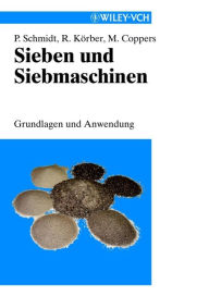 Sieben und Siebmaschinen: Grundlagen und Anwendung Paul Schmidt Author
