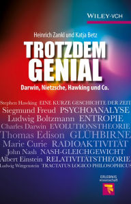 Trotzdem Genial: Darwin, Nietzsche, Hawking und Co. Heinrich Zankl Author